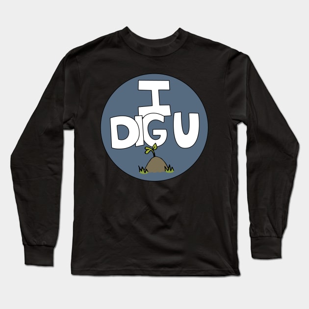 I DIG U illustrated funny dirt lover badge Long Sleeve T-Shirt by Angel Dawn Design